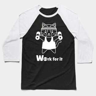 Work for it, little kitty Baseball T-Shirt